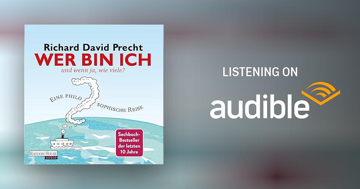 Wer Bin Ich Und Wenn Ja Wie Viele Zusammenfassung Wer bin ich - und wenn ja, wie viele? Audiobook by Richard David Precht